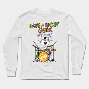 Have A Rockin' Easter Drummer Bunny Playing Drums Long Sleeve T-Shirt